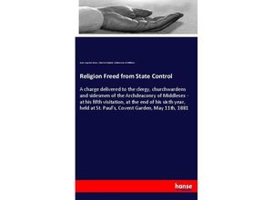 9783337284787 - Religion Freed from State Control - James Augustus Hessey Church of England Archdeaconry of Middlesex Kartoniert (TB)