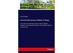 9783337286033 - Life and Public Services of Martin R Delany - Frank A Rollin Kartoniert (TB)