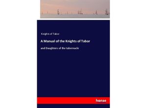 9783337286774 - A Manual of the Knights of Tabor - Knights of Tabor Kartoniert (TB)