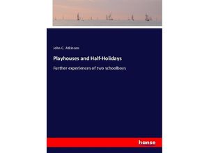 9783337286934 - Playhouses and Half-Holidays - John C Atkinson Kartoniert (TB)