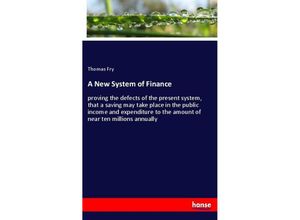 9783337287450 - A New System of Finance - Thomas Fry Kartoniert (TB)