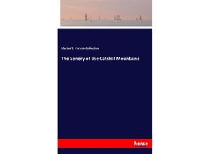 9783337288358 - The Senery of the Catskill Mountains - Marian S Carson Collection Kartoniert (TB)