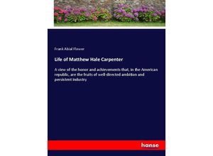 9783337288532 - Life of Matthew Hale Carpenter - Frank Abial Flower Kartoniert (TB)