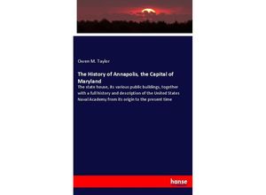 9783337288990 - The History of Annapolis the Capital of Maryland - Owen M Taylor Kartoniert (TB)