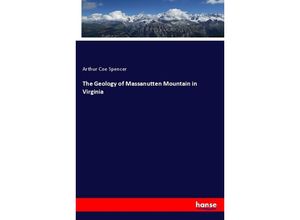 9783337289133 - The Geology of Massanutten Mountain in Virginia - Arthur Coe Spencer Kartoniert (TB)