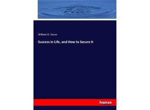 9783337290559 - Success in Life and How to Secure It - William D Owen Kartoniert (TB)