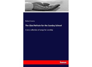 9783337290726 - The Glad Refrain for the Sunday School - Robert Lowry Kartoniert (TB)