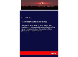 9783337290801 - The Armenian Crisis in Turkey - Frederick D Greene Kartoniert (TB)