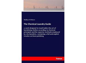 9783337291686 - The Chemical Laundry Guide - Wallace W Nixon Kartoniert (TB)