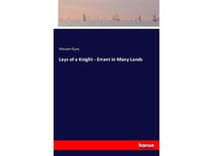 9783337292133 - Lays of a Knight - Errant in Many Lands - Vincent Eyre Kartoniert (TB)