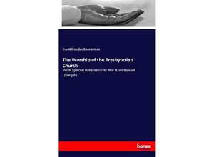 9783337293048 - The Worship of the Presbyterian Church - David Douglas Bannerman Kartoniert (TB)