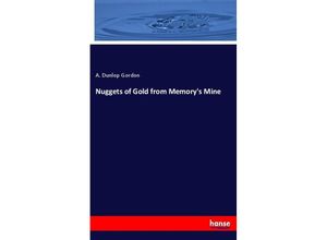 9783337294007 - Nuggets of Gold from Memorys Mine - A Dunlop Gordon Kartoniert (TB)