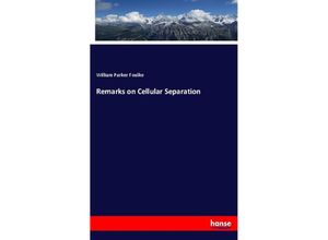9783337297046 - Remarks on Cellular Separation - William Parker Foulke Kartoniert (TB)