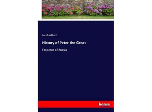 9783337297251 - History of Peter the Great - Jacob Abbott Kartoniert (TB)