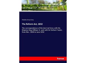 9783337297381 - The Reform Act 1832 - Charles Grey Grey Kartoniert (TB)