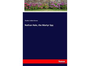 9783337297732 - Nathan Hale the Martyr Spy - Charles Walter Brown Kartoniert (TB)