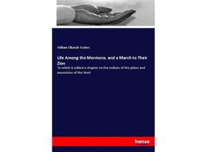 9783337297923 - Life Among the Mormons and a March to Their Zion - William Elkanah Waters Kartoniert (TB)