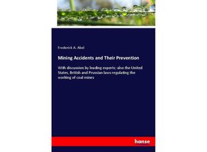 9783337297930 - Mining Accidents and Their Prevention - Frederick A Abel Kartoniert (TB)