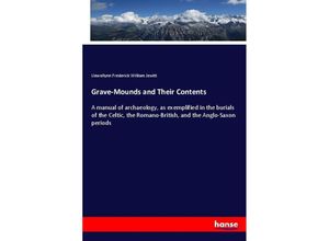 9783337298388 - Grave-Mounds and Their Contents - Llewellynn Frederick William Jewitt Kartoniert (TB)