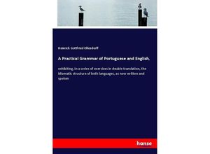 9783337298920 - A Practical Grammar of Portuguese and English - Heinrich Gottfried Ollendorff Kartoniert (TB)