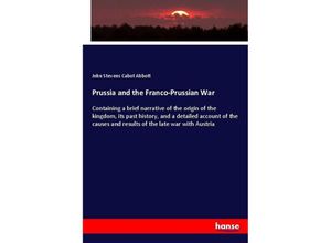 9783337299002 - Prussia and the Franco-Prussian War - John S C Abbott Kartoniert (TB)