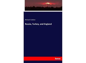 9783337299231 - Russia Turkey and England - Richard Cobden Kartoniert (TB)