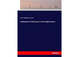 9783337303259 - Shakesperes Predecessors in the English Drama - John Addington Symonds Kartoniert (TB)