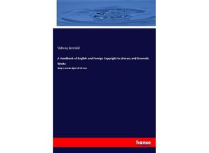 9783337303945 - A Handbook of English and Foreign Copyright in Literary and Dramatic Works - Sidney Jerrold Kartoniert (TB)