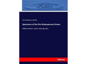 9783337304027 - Specimens of the Pre-Shakesperean Drama - John Matthews Manly Kartoniert (TB)