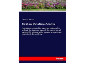 9783337304355 - The Life and Work of James A Garfield - John Clark Ridpath Kartoniert (TB)