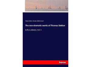 9783337304508 - The non-dramatic works of Thomas Dekker - Thomas Dekker Alexander Balloch Grosart Kartoniert (TB)