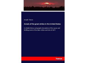 9783337304591 - Annals of the great strikes in the United States - Joseph Dacus Kartoniert (TB)