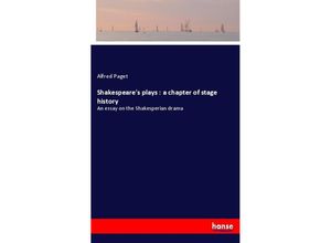 9783337305345 - Shakespeares plays  a chapter of stage history - Alfred Paget Kartoniert (TB)