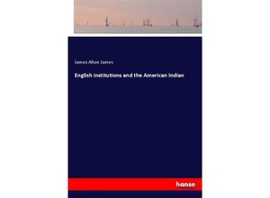 9783337306007 - English institutions and the American Indian - James Alton James Kartoniert (TB)