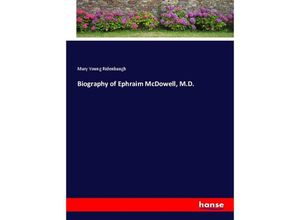 9783337306335 - Biography of Ephraim McDowell MD - Mary Young Ridenbaugh Kartoniert (TB)