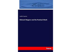 9783337306991 - Richard Wagner and his Poetical Work - Judith Gautier Kartoniert (TB)