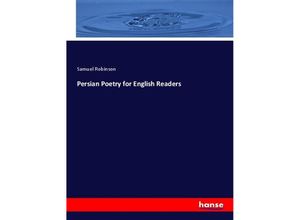 9783337310622 - Persian Poetry for English Readers - Samuel Robinson Kartoniert (TB)