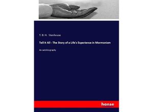 9783337310660 - Tell It All - The Story of a Lifes Experience in Mormonism - T B H Stenhouse Kartoniert (TB)