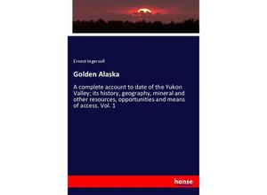 9783337310691 - Golden Alaska - Ernest Ingersoll Kartoniert (TB)