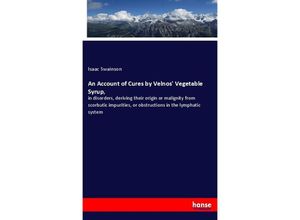 9783337310912 - An Account of Cures by Velnos Vegetable Syrup - Isaac Swainson Kartoniert (TB)