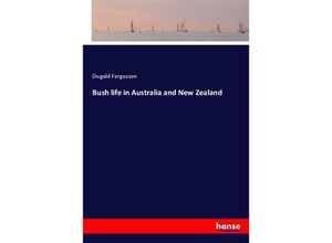 9783337311605 - Bush life in Australia and New Zealand - Dugald Fergusson Kartoniert (TB)