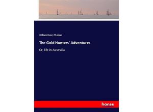 9783337311827 - The Gold Hunters Adventures - William Henry Thomas Kartoniert (TB)