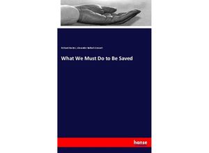 9783337312800 - What We Must Do to Be Saved - Richard Baxter Alexander Balloch Grosart Kartoniert (TB)