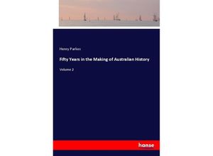 9783337313098 - Fifty Years in the Making of Australian History - Henry Parkes Kartoniert (TB)