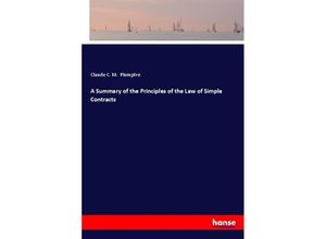 9783337313395 - A Summary of the Principles of the Law of Simple Contracts - Claude C M Plumptre Kartoniert (TB)