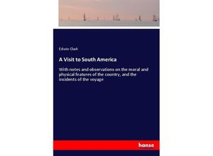 9783337315023 - A Visit to South America - Edwin Clark Kartoniert (TB)