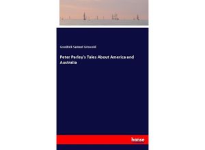 9783337315474 - Peter Parleys Tales About America and Australia - Goodrich Samuel Griswold Kartoniert (TB)