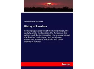 9783337316570 - History of Pasadena - Alfred James McClatchie Hiram Alvin Reid Kartoniert (TB)