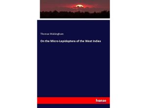 9783337316846 - On the Micro-Lepidoptera of the West Indies - Thomas Walsingham Kartoniert (TB)