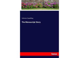 9783337318086 - The Manuscript Story - Solomon Spaulding Kartoniert (TB)